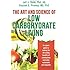 The Art and Science of Low Carbohydrate Living: An Expert Guide to Making the Life-Saving Benefits of Carbohydrate Restriction Sustainable and Enjoyable