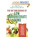 The Art and Science of Low Carbohydrate Living: An Expert Guide to Making the Life-Saving Benefits of Carbohydrate Restriction Sustainable and Enjoyable