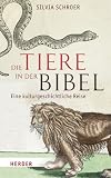 Die Tiere in der Bibel: Eine kulturgeschichtliche Reise - Silvia Schroer