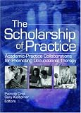The Scholarship of Practice: Academic-practice Collaborations for Promoting Occupational