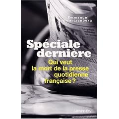 Sp�ciale derni�re : Qui veut la mort de la presse quotidienne fran�aise ?