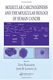 Molecular Carcinogenesis and the Molecular Biology of Human Cancer Molecular Carcinogenesis and the Molecular Biology of Human Cancer