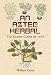 An Aztec Herbal: The Classic Codex of 1552