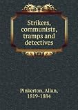 Strikers, communists, tramps and detectives.