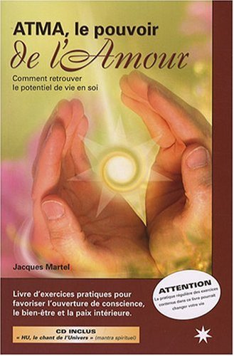 Atma, le pouvoir de l'Amour : Comment retrouver le potentiel de vie en soi (1CD audio)