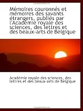 Mémoires couronnés et mémoires des savants étrangers, publiés par lAcadémie royale des sciences, de (French Edition)