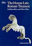 IMAGE OF The Hoxne Late Roman Treasure: Gold Jewellery and Silver Plate