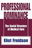 Review Aldine Transaction  / Professional Dominance: The Social Structure of Medical Care