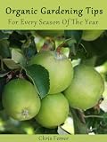 Organic Gardening: Tips For Every Season Of The Year