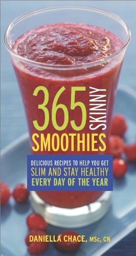 365 Skinny Smoothies: Delicious Recipes to Help You Get Slim and Stay Healthy Every Day of the Year