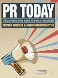 PR Today: The Authoritative Guide to Public Relations