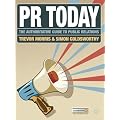 PR Today: The Authoritative Guide to Public Relations