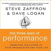 The Three Laws of Performance: : Rewriting the Future of Your Organization and Your Life | [Steve Zaffron, Dave Logan]