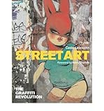 Street art : the graffiti revolution