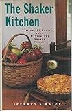 The Shaker Kitchen: Over 100 Recipes from Canterbury Shaker Village