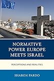 Normative power Europe meets Israel : perceptions and realities