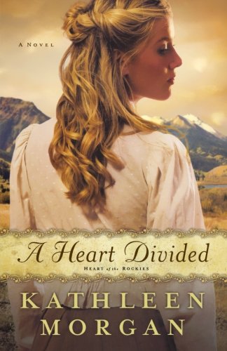 A Heart Divided: A Novel (Heart of the Rockies)