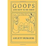goops and how to be them a manual of manners for polite infants inculcating many juvenile virtues both by precept