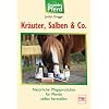 Kr�uter, Salben & Co: Nat�rliche Pflegeprodukte f�r Pferde selbst herstellen