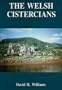 Welsh Cistercians: Written to Commemorate the Centenary of the Death of Stephen William Williams (1837-1899), the Father of Cistercian Archaeology in Wales