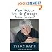 Who Would You Be Without Your Story?: Dialogues with Byron Katie