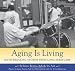 Aging Is Living: Myth-Breaking Stories from Long-Term Care