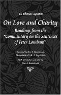 On Love and Charity: Readings from the Commentary on the Sentences of Peter Lombard (Thomas Aquinas in Translation)