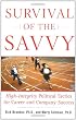 Survival of the Savvy: High-Integrity Political Tactics for Career and Company Success