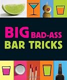 Big Bad-Ass Bar Tricks