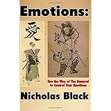 emotions use the way of the samurai to control your emotions learn to control your emotions and feelings in