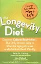 The Longevity Diet: Discover Calorie Restriction-The Only Proven Way to Slow the Aging Process and Maintain Peak Vitality