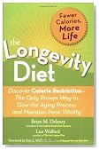 The Longevity Diet: Discover Calorie Restriction-the Only Proven Way to Slow the Aging Process and Maintain Peak Vitality