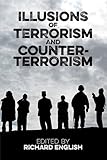 Illusions of terrorism and counter-terrorism