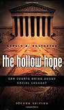 The Hollow Hope: Can Courts Bring About Social Change? Second Edition (American Politics and Political Economy Series)