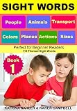 SIGHT WORDS - Level 1: Book 1 - People Animals Colors Sizes Places Transport Actions: Single Words with Pictures suitable for 2 - 5 year olds Beginner Readers