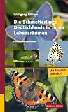 Die Schmetterlinge Deutschlands in ihren Lebensr�umen: Finden und Bestimmen - Wolfgang Willner