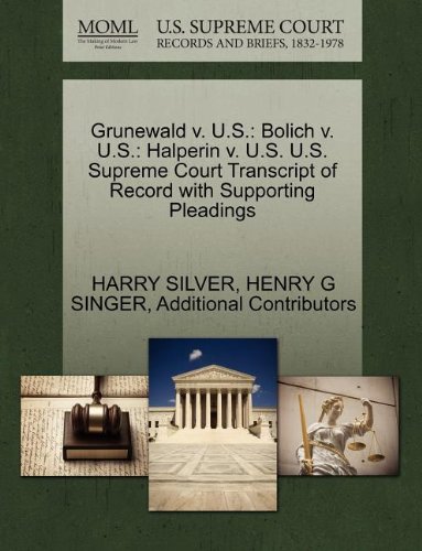 Grunewald v. U.S.: Bolich v. U.S.: Halperin v. U.S. U.S. Supreme Court Transcript of Record with Supporting Pleadings