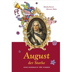 August der Starke: Eine Biografie f�r Kinder