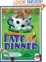 Late to Dinner