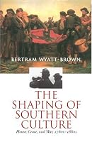 The Shaping of Southern Culture: Honor, Grace, and War, 1760s-1880s