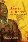 The Kansa Indians: A History of the Wind People, 1673-1873 (The Civilization of the American Indian Series ; V. 114)
