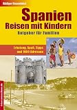 Spanien-Reisen mit Kindern: Ratgeber f�r Familien. Erholung, Spa�, Tipps und 1000 Adressen - R�diger Hasewinkel