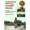 An Illustrated History of Cardiff Docks: Bute West and East Docks and Roath Dock Pt. 1 (Maritime Heritage)