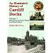 An Illustrated History of Cardiff Docks: Bute West and East Docks and Roath Dock Pt. 1 (Maritime Heritage)