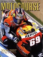 Motocourse 2006-2007: The World's Leading MotoGP & Superbike Annual (Motocourse)