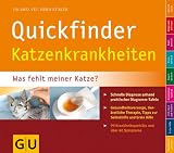 Quickfinder Katzenkrankheiten: Was fehlt meiner Katze? Schnelle Diagnose anhand praktischer Diagramm-Tafeln. (GU Quickfinder Heimtier)