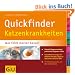 Quickfinder Katzenkrankheiten: Was fehlt meiner Katze? Schnelle Diagnose anhand praktischer Diagramm-Tafeln. (GU Quickfinder Heimtier)