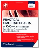 Practical UML Statecharts in C/C++, Second Edition: Event-Driven Programming for Embedded Systems