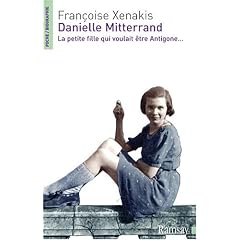 Danielle Mitterrand : La petite fille qui voulait �tre Antigone...