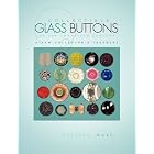 Collectible GLASS Buttons of the Twentieth Century by  Barbara More